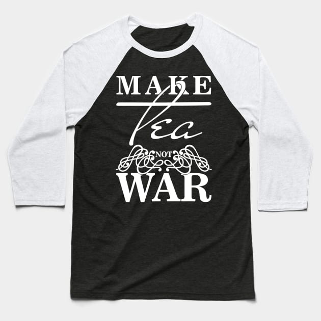 Make Tea Not War Baseball T-Shirt by nektarinchen